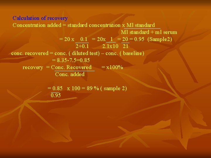 Calculation of recovery Concentration added = standard concentration x Ml standard + ml serum