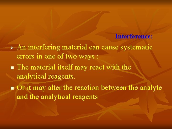 Interference: Ø n n An interfering material can cause systematic errors in one of