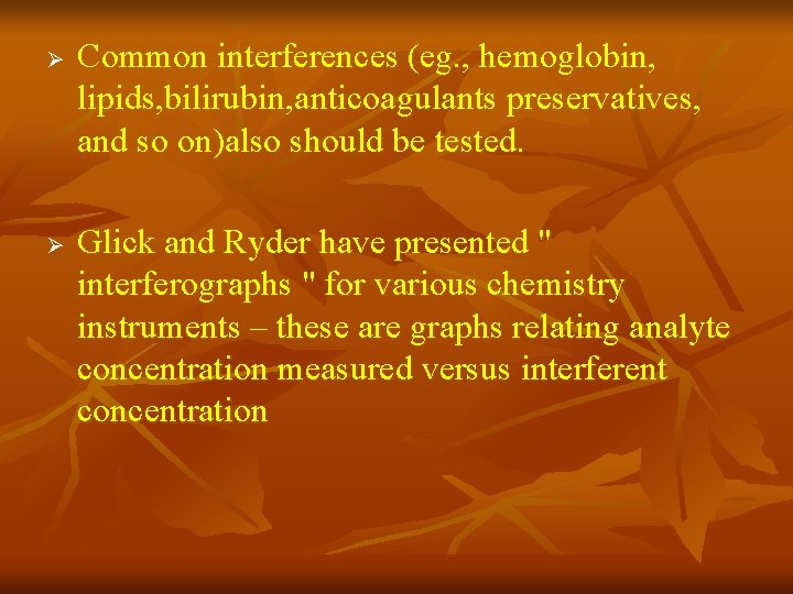 Ø Ø Common interferences (eg. , hemoglobin, lipids, bilirubin, anticoagulants preservatives, and so on)also