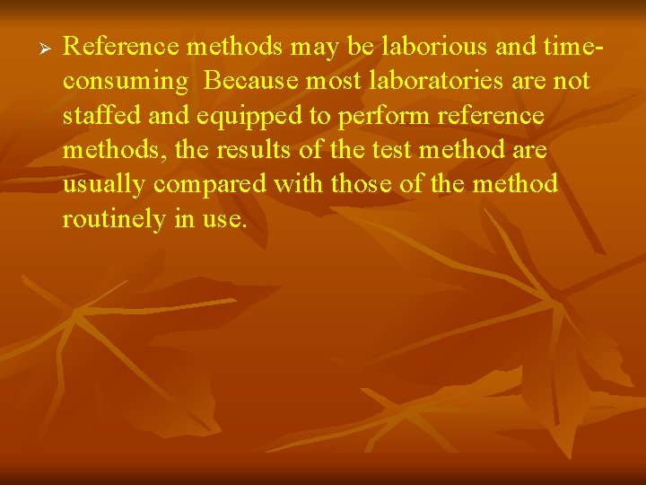 Ø Reference methods may be laborious and timeconsuming Because most laboratories are not staffed