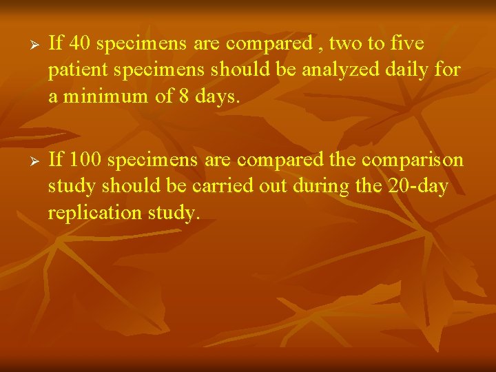 Ø Ø If 40 specimens are compared , two to five patient specimens should