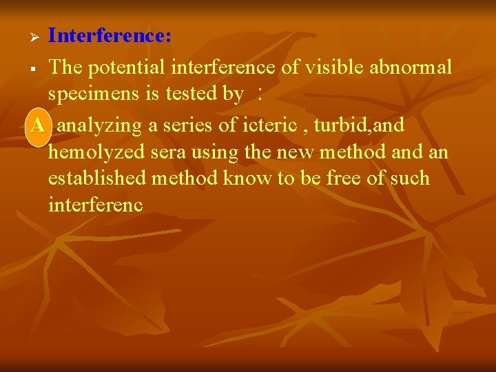 Interference: § The potential interference of visible abnormal specimens is tested by : A