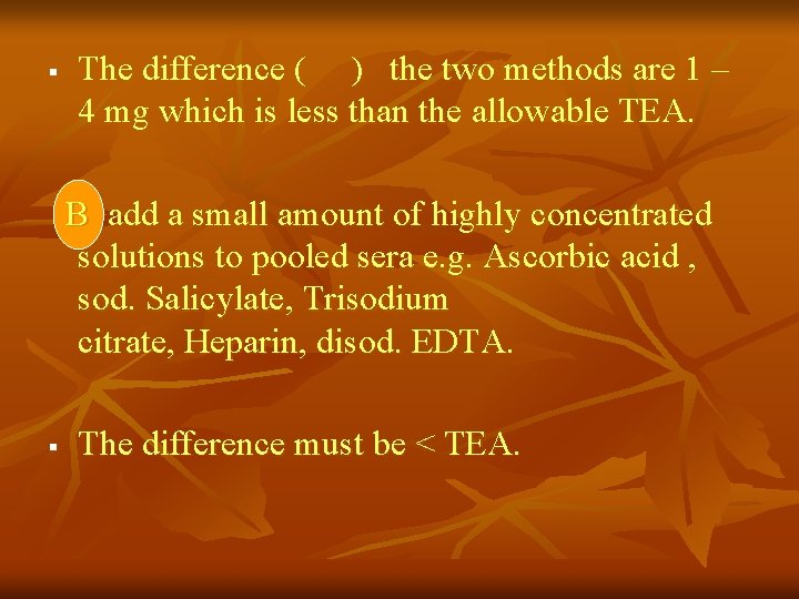 § The difference ( ) the two methods are 1 – 4 mg which