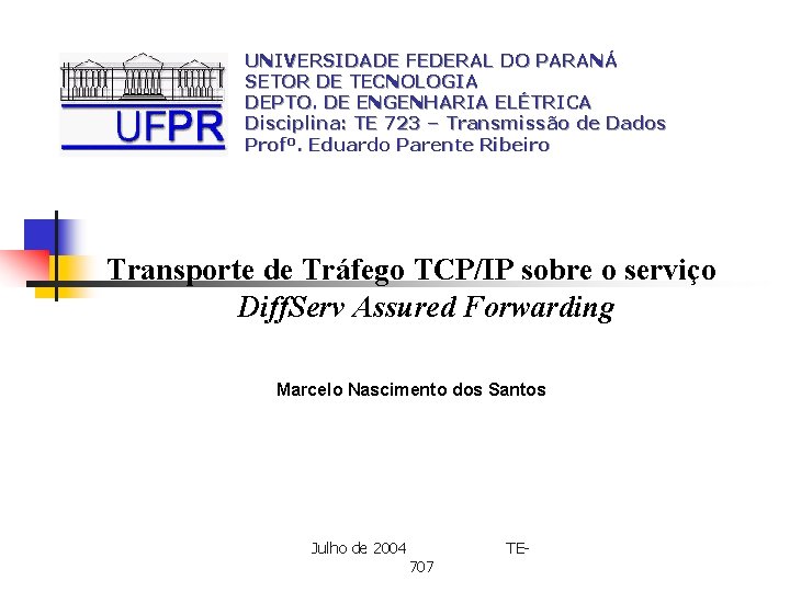 UNIVERSIDADE FEDERAL DO PARANÁ SETOR DE TECNOLOGIA DEPTO. DE ENGENHARIA ELÉTRICA Disciplina: TE 723