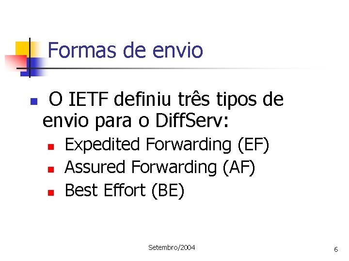 Formas de envio n O IETF definiu três tipos de envio para o Diff.