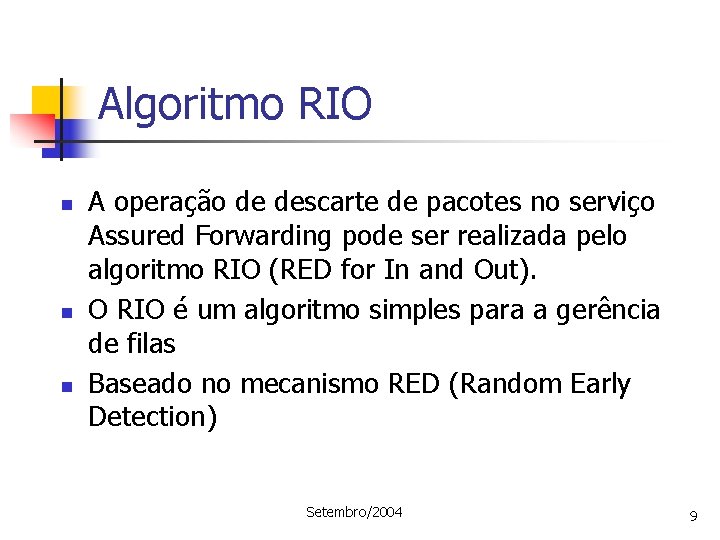 Algoritmo RIO n n n A operação de descarte de pacotes no serviço Assured