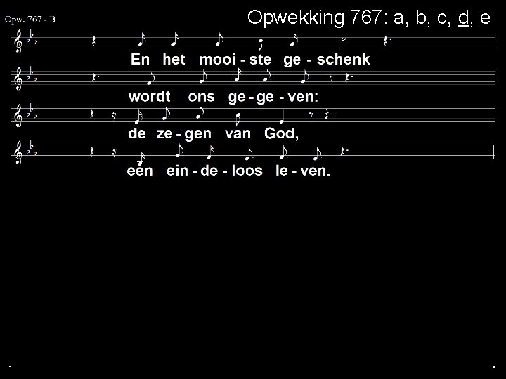 Opwekking 767: a, b, c, d, e . . . 