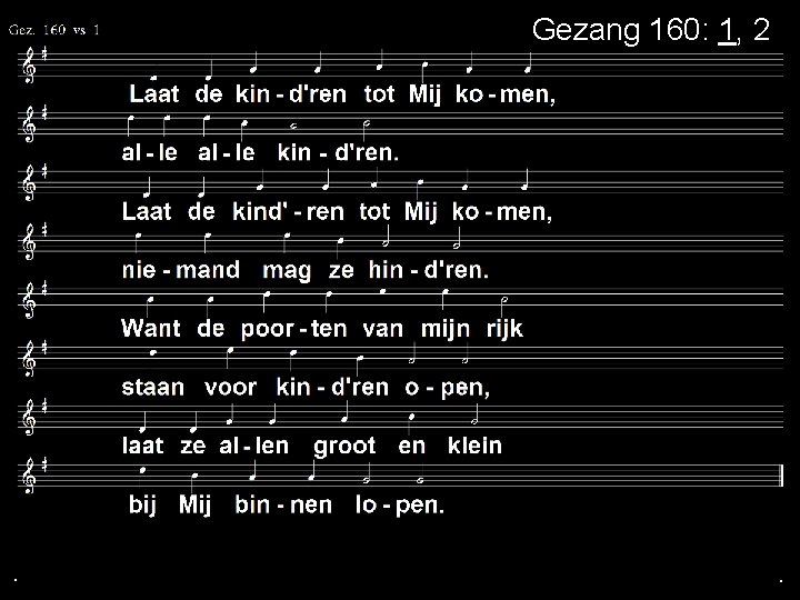 Gezang 160: 1, 2 . . . 