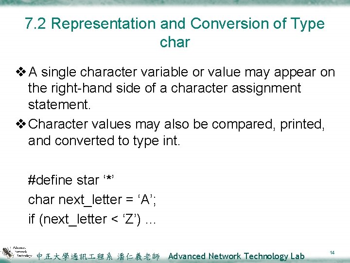 7. 2 Representation and Conversion of Type char v A single character variable or