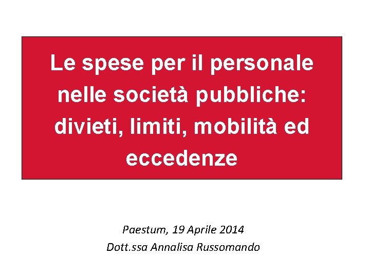 Le spese per il personale nelle società pubbliche: divieti, limiti, mobilità ed eccedenze Paestum,