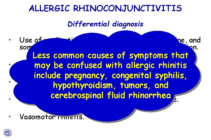 ALLERGIC RHINOCONJUNCTIVITIS Differential diagnosis • Use of medications such as propranolol, clonidine, and some ALLERGIC RHINOCONJUNCTIVITIS Differential diagnosis • Use of medications such as propranolol, clonidine, and some
