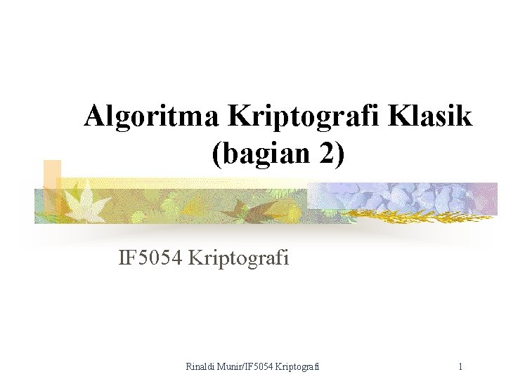 Algoritma Kriptografi Klasik (bagian 2) IF 5054 Kriptografi Rinaldi Munir/IF 5054 Kriptografi 1 