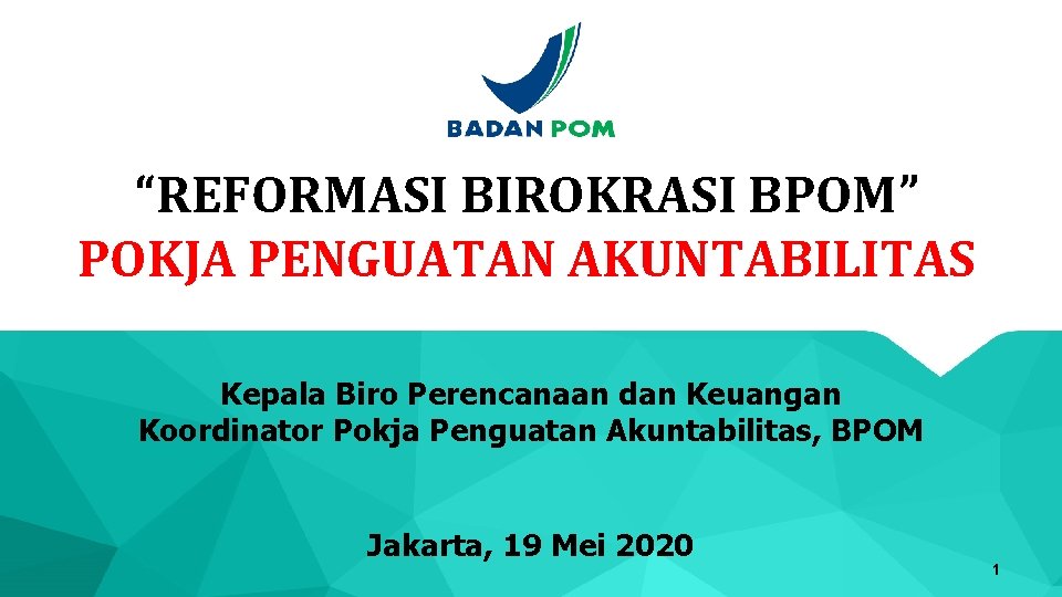 “REFORMASI BIROKRASI BPOM” POKJA PENGUATAN AKUNTABILITAS Kepala Biro Perencanaan dan Keuangan Koordinator Pokja Penguatan