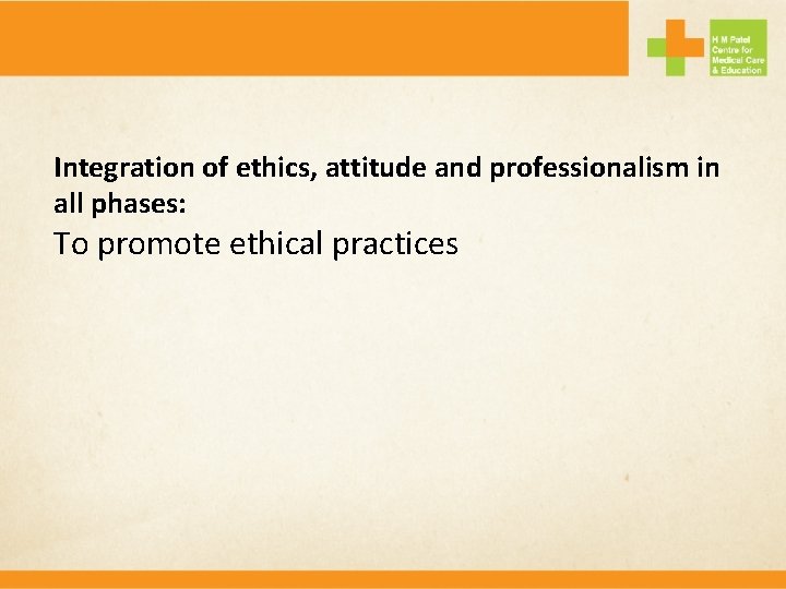 Integration of ethics, attitude and professionalism in all phases: To promote ethical practices 