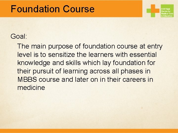 Foundation Course Goal: The main purpose of foundation course at entry level is to