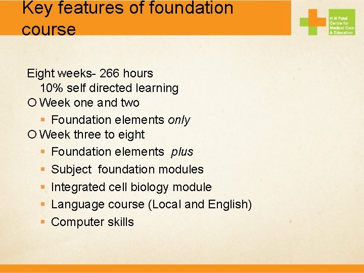 Key features of foundation course Eight weeks- 266 hours 10% self directed learning Week