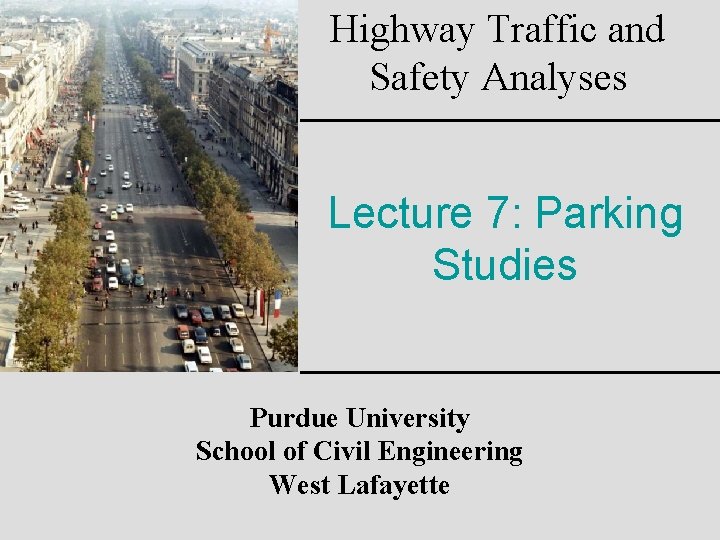 Highway Traffic and Safety Analyses Lecture 7 Parking