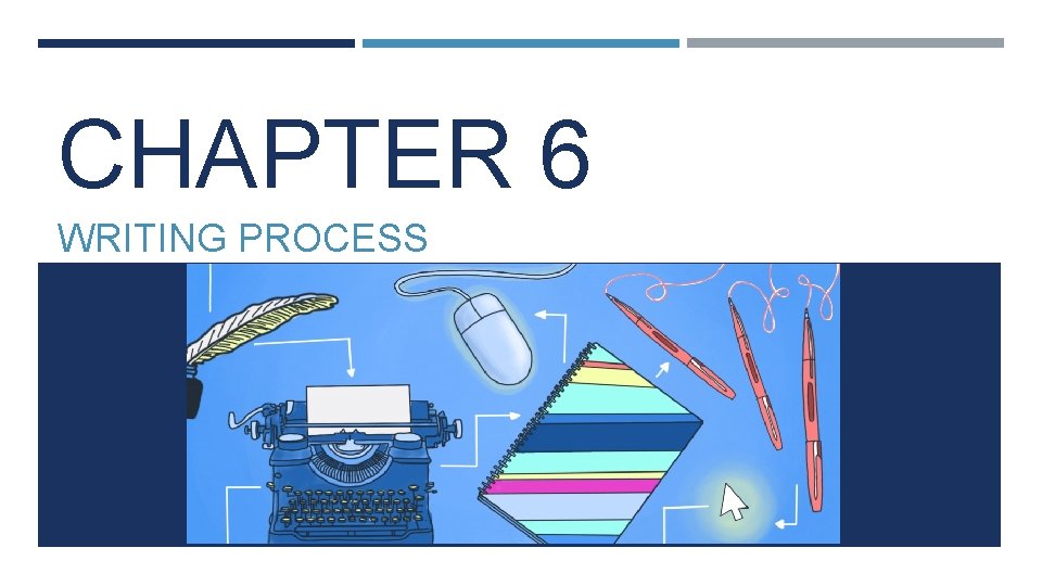 CHAPTER 6 WRITING PROCESS 
