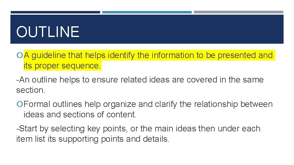 OUTLINE A guideline that helps identify the information to be presented and its proper
