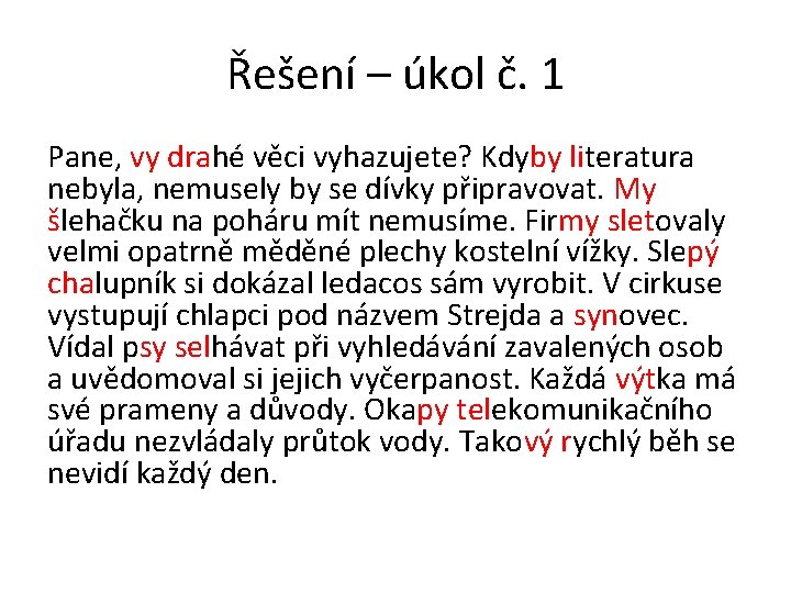 Řešení – úkol č. 1 Pane, vy drahé věci vyhazujete? Kdyby literatura nebyla, nemusely