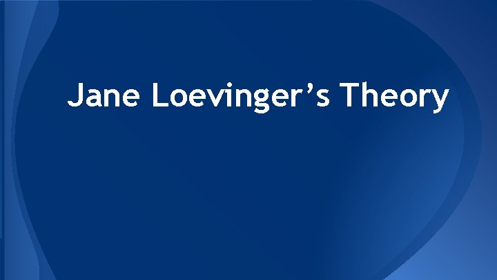 Jane Loevinger’s Theory 
