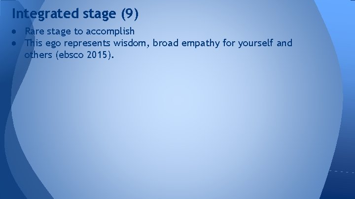 Integrated stage (9) ● Rare stage to accomplish ● This ego represents wisdom, broad