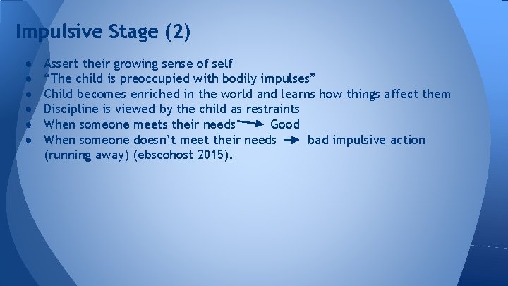 Impulsive Stage (2) ● ● ● Assert their growing sense of self “The child
