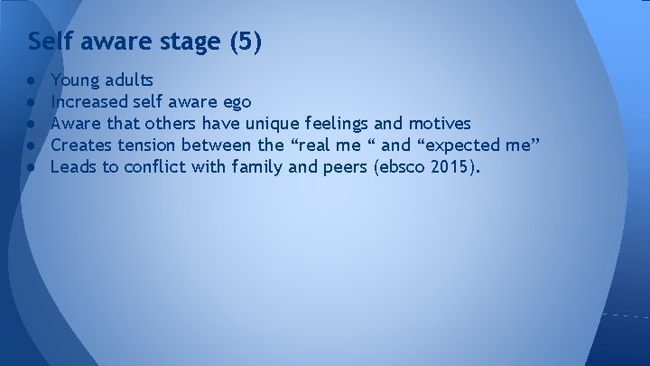 Self aware stage (5) ● ● ● Young adults Increased self aware ego Aware