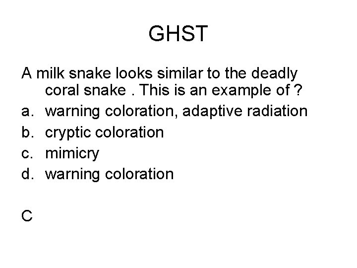 GHST A milk snake looks similar to the deadly coral snake. This is an