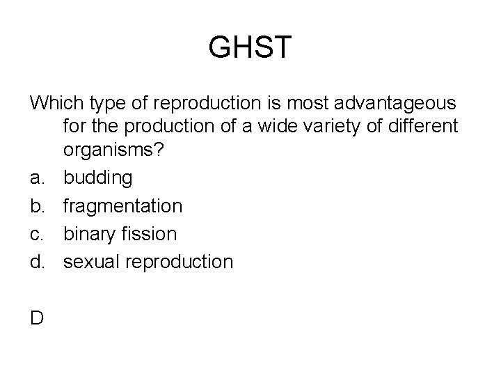 GHST Which type of reproduction is most advantageous for the production of a wide