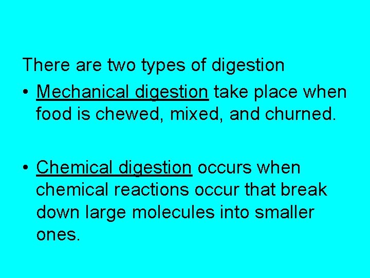 There are two types of digestion • Mechanical digestion take place when food is