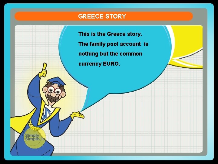 GREECE STORY This is the Greece story. The family pool account is nothing but