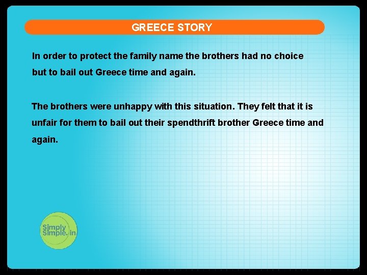 GREECE STORY In order to protect the family name the brothers had no choice