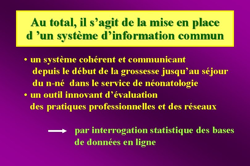 Au total, il s’agit de la mise en place d ’un système d’information commun