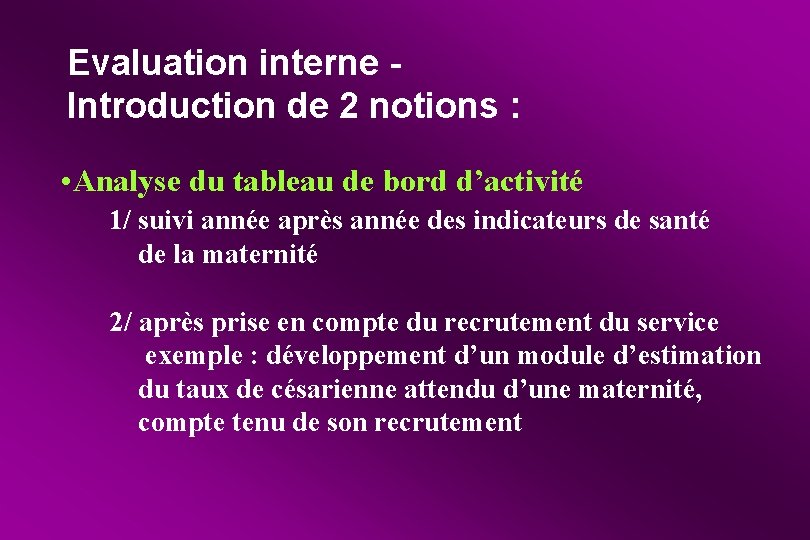 Evaluation interne Introduction de 2 notions : • Analyse du tableau de bord d’activité