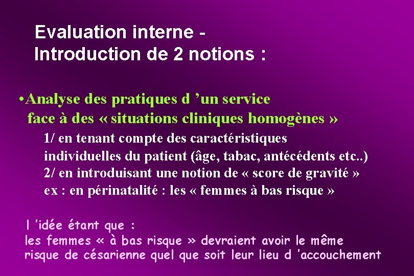 Evaluation interne Introduction de 2 notions : • Analyse des pratiques d ’un service