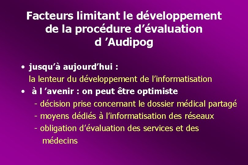 Facteurs limitant le développement de la procédure d’évaluation d ’Audipog • jusqu’à aujourd’hui :