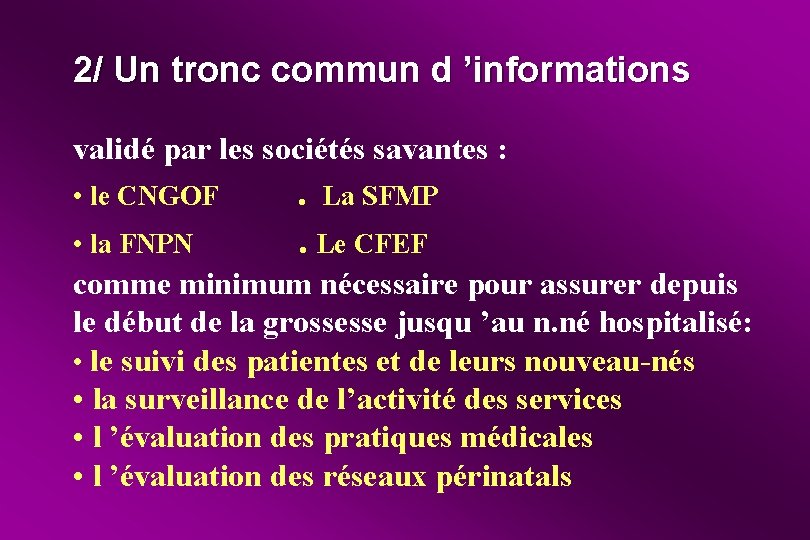 2/ Un tronc commun d ’informations validé par les sociétés savantes : • le