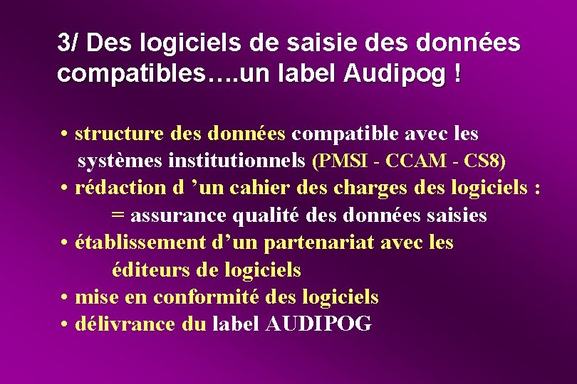 3/ Des logiciels de saisie des données compatibles…. un label Audipog ! • structure