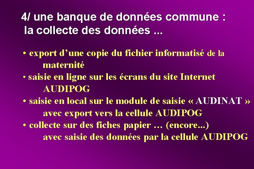 4/ une banque de données commune : la collecte des données. . . •