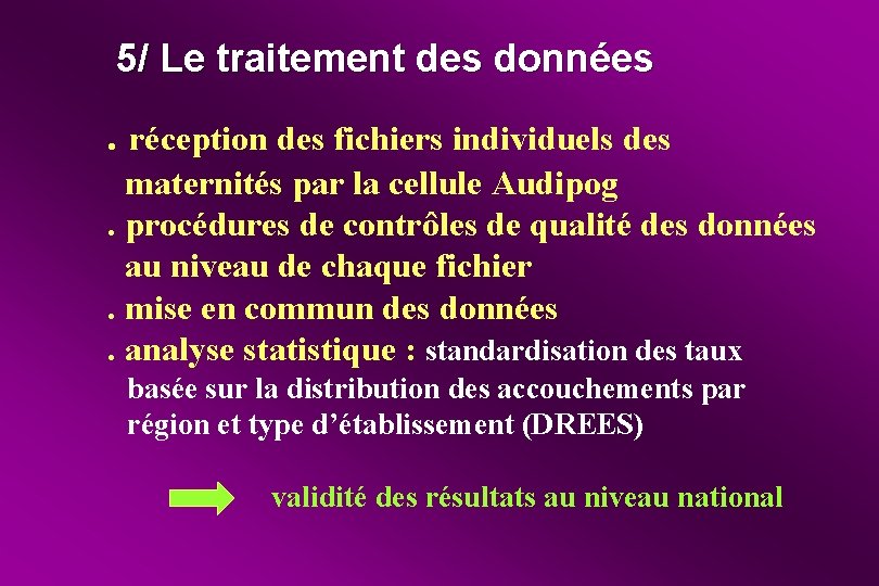 5/ Le traitement des données . réception des fichiers individuels des maternités par la