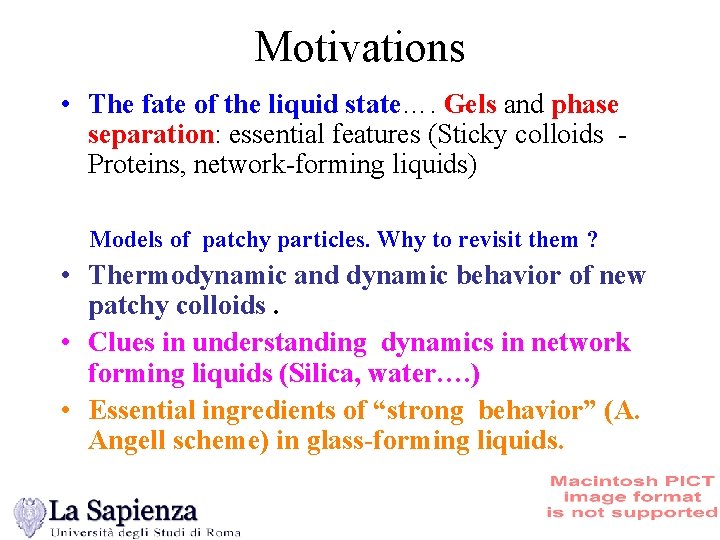 Motivations • The fate of the liquid state…. Gels and phase separation: essential features