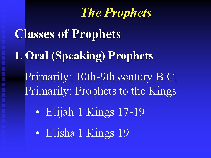The Prophets Classes of Prophets 1. Oral (Speaking) Prophets Primarily: 10 th-9 th century
