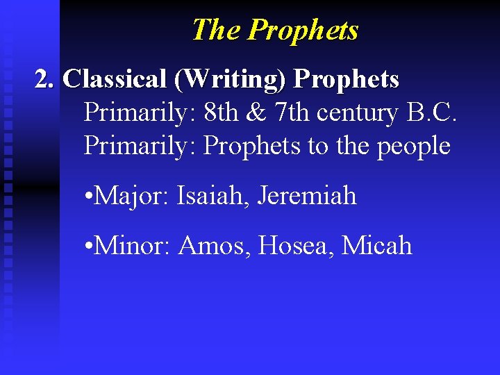 The Prophets 2. Classical (Writing) Prophets Primarily: 8 th & 7 th century B.