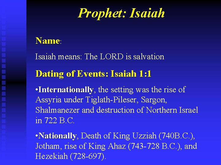 Prophet: Isaiah Name: Isaiah means: The LORD is salvation Dating of Events: Isaiah 1: