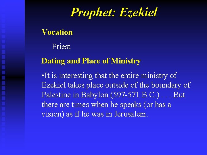 Prophet: Ezekiel Vocation Priest Dating and Place of Ministry • It is interesting that