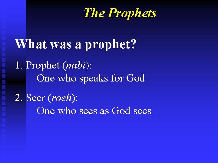 The Prophets What was a prophet? 1. Prophet (nabi): One who speaks for God