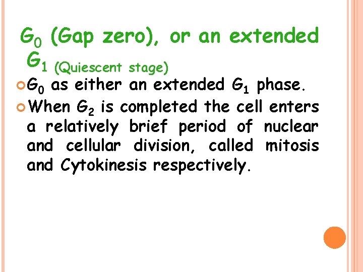 G 0 (Gap zero), or an extended G 1 (Quiescent stage) G 0 as