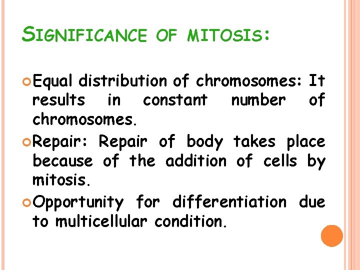 SIGNIFICANCE Equal OF MITOSIS: distribution of chromosomes: It results in constant number of chromosomes.