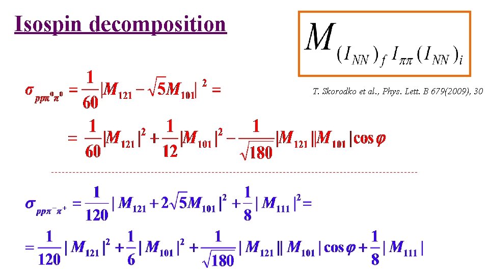 Isospin decomposition T. Skorodko et al. , Phys. Lett. B 679(2009), 30 